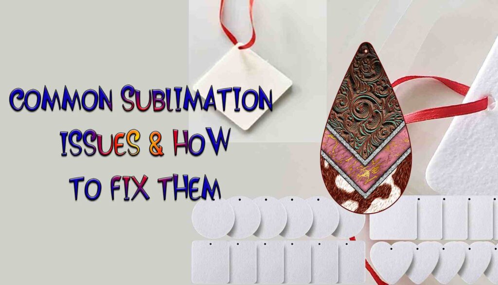 Common Sublimation Issues & How to Fix Them